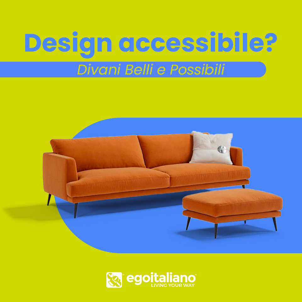 egomag egoitaliano Design Accessibile: Colore, Comfort e Personalizzazione alla Portata di Tutti