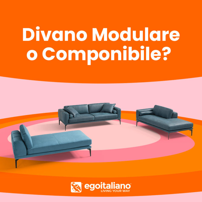 egomag egoitaliano Divano Modulare o Componibile? Sempre e solo Personalizzabile